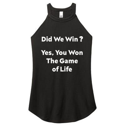 Did We Win? Yes You Won The Game Of Life Funny Design Women's Perfect Tri Rocker Tank
