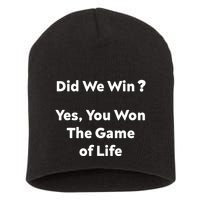 Did We Win? Yes You Won The Game Of Life Funny Design Short Acrylic Beanie
