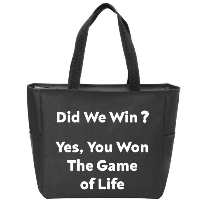 Did We Win? Yes You Won The Game Of Life Funny Design Zip Tote Bag