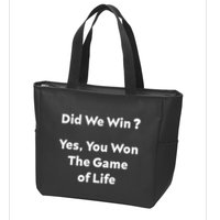 Did We Win? Yes You Won The Game Of Life Funny Design Zip Tote Bag