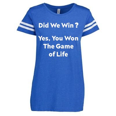 Did We Win? Yes You Won The Game Of Life Funny Design Enza Ladies Jersey Football T-Shirt