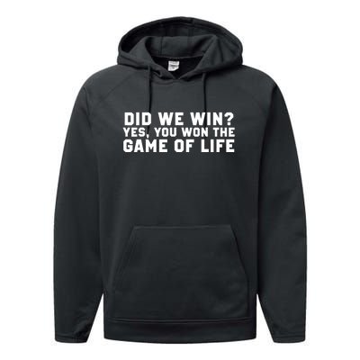 Did We Win? Yes, You Won The Game Of Life Performance Fleece Hoodie