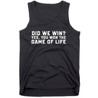 Did We Win? Yes, You Won The Game Of Life Tank Top