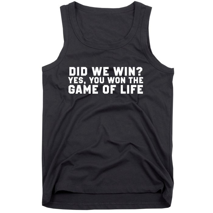 Did We Win? Yes, You Won The Game Of Life Tank Top