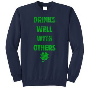 Drinks Well With Others Drinking Gift Funny Saint Paddys Day Gift Tall Sweatshirt