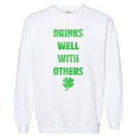 Drinks Well With Others Drinking Gift Funny Saint Paddys Day Gift Garment-Dyed Sweatshirt