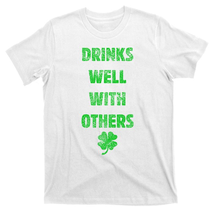 Drinks Well With Others Drinking Gift Funny Saint Paddys Day Gift T-Shirt