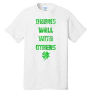 Drinks Well With Others Drinking Gift Funny Saint Paddys Day Gift Tall T-Shirt