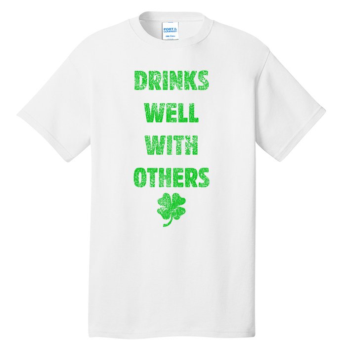 Drinks Well With Others Drinking Gift Funny Saint Paddys Day Gift Tall T-Shirt