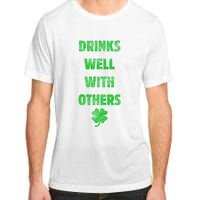 Drinks Well With Others Drinking Gift Funny Saint Paddys Day Gift Adult ChromaSoft Performance T-Shirt