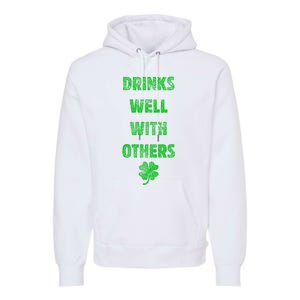 Drinks Well With Others Drinking Gift Funny Saint Paddys Day Gift Premium Hoodie