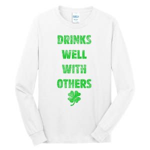 Drinks Well With Others Drinking Gift Funny Saint Paddys Day Gift Tall Long Sleeve T-Shirt