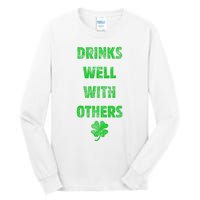 Drinks Well With Others Drinking Gift Funny Saint Paddys Day Gift Tall Long Sleeve T-Shirt