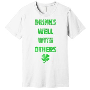 Drinks Well With Others Drinking Gift Funny Saint Paddys Day Gift Premium T-Shirt