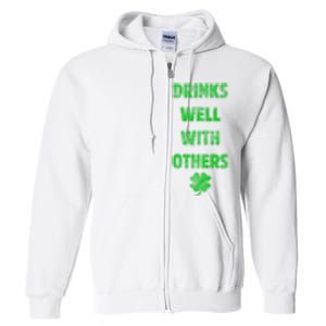 Drinks Well With Others Drinking Gift Funny Saint Paddys Day Gift Full Zip Hoodie