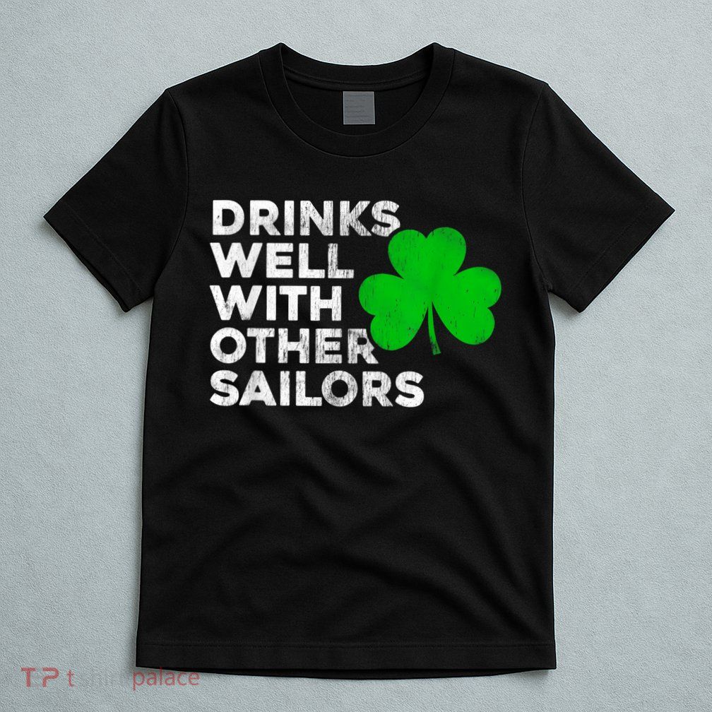 Drinks Well With Other Sailors T-Shirt
