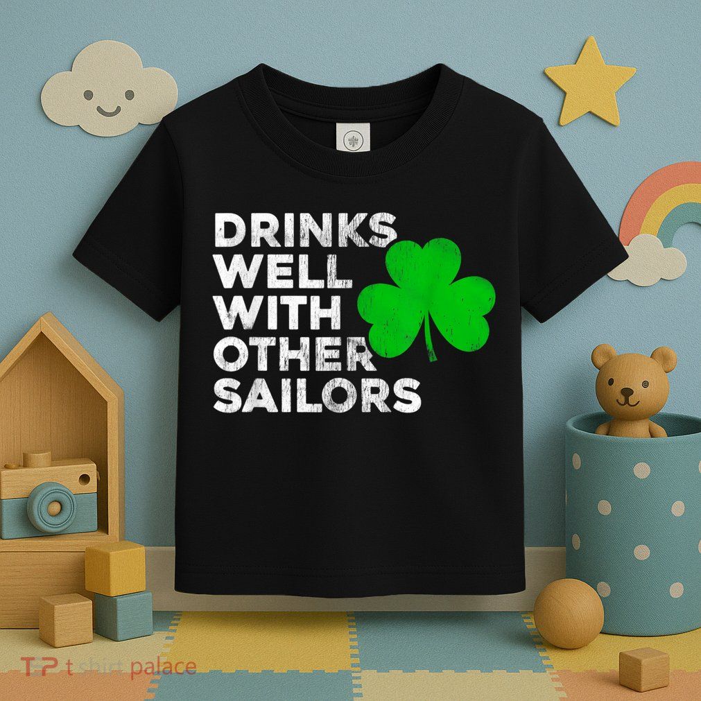 Drinks Well With Other Sailors Toddler T-Shirt