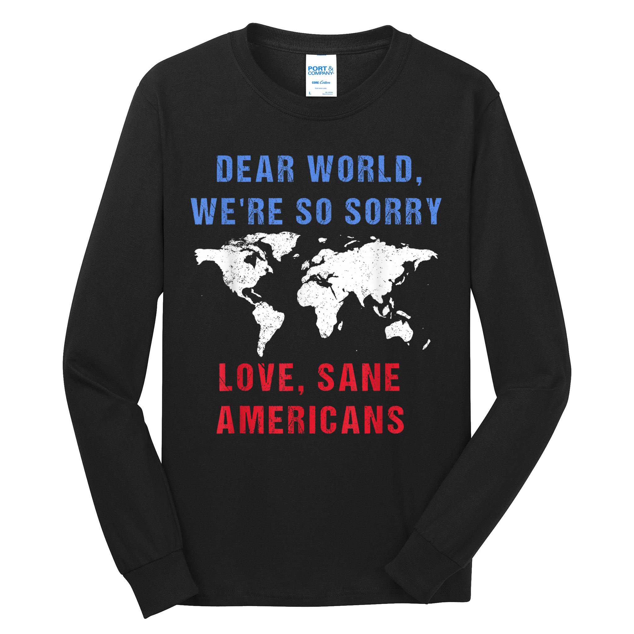 Dear World We Are So Sorry For Americans Tall Long Sleeve T-Shirt