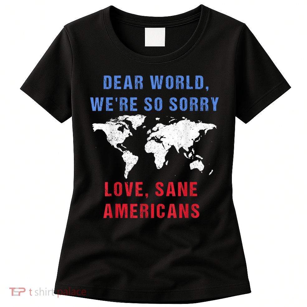 Dear World We Are So Sorry For Americans Womens T-Shirt