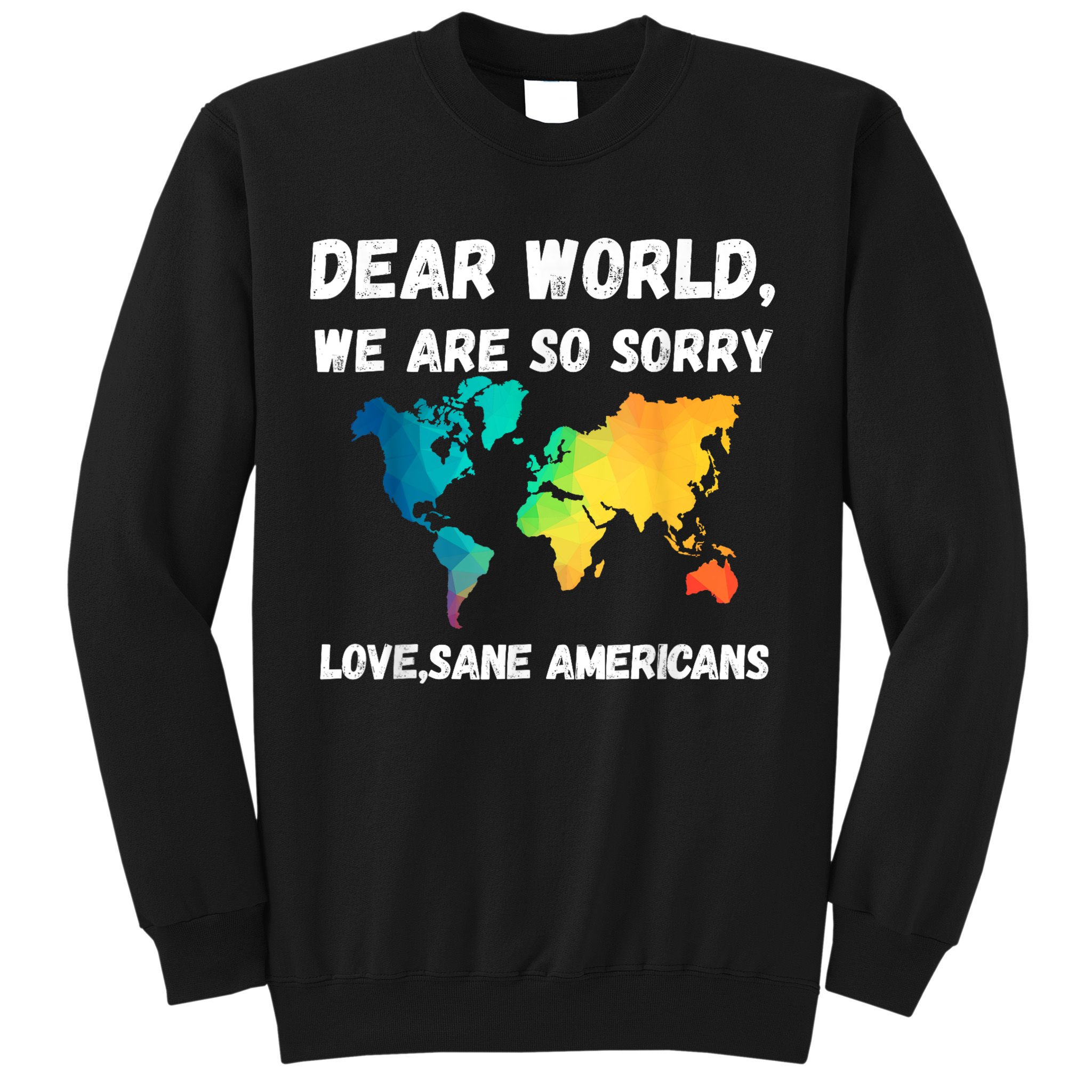 Dear World We're So Sorry Sweatshirt