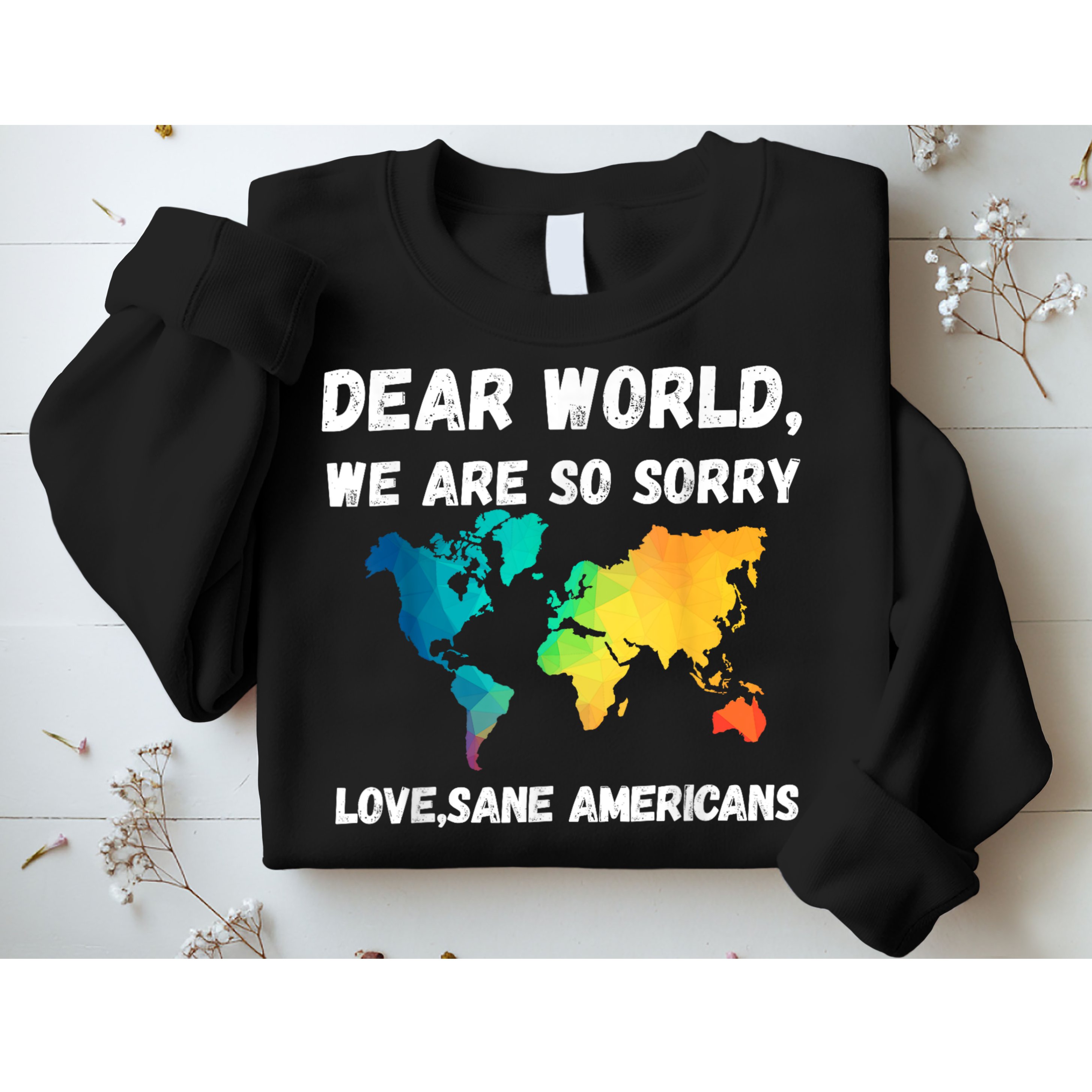 Dear World We're So Sorry Sweatshirt