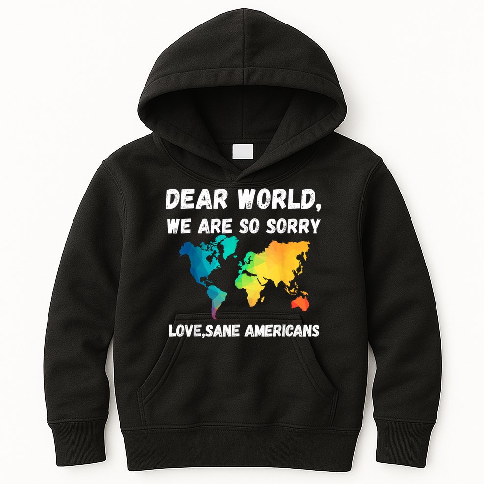 Dear World We're So Sorry Kids Hoodie