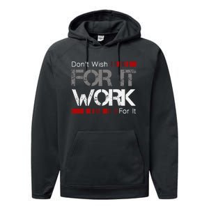 DonT Wish Work For It Great To Inspire Motivate Performance Fleece Hoodie