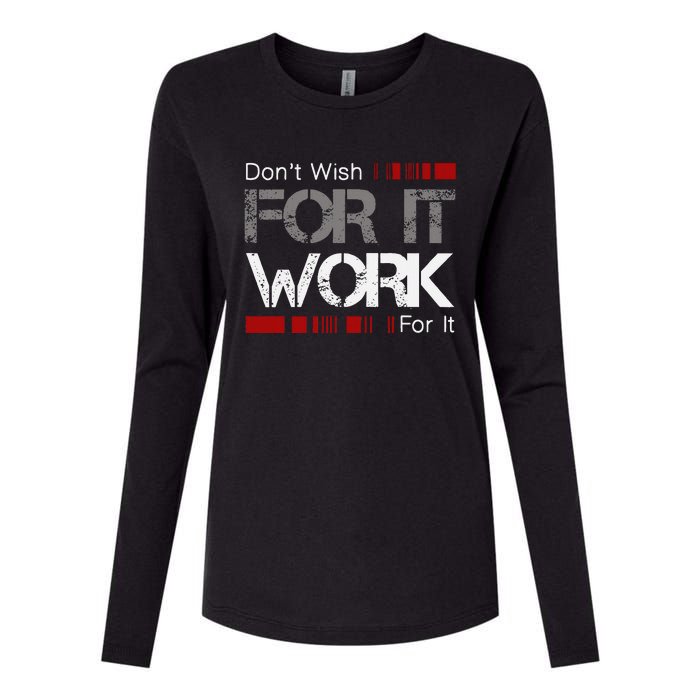 DonT Wish Work For It Great To Inspire Motivate Womens Cotton Relaxed Long Sleeve T-Shirt