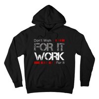 DonT Wish Work For It Great To Inspire Motivate Hoodie