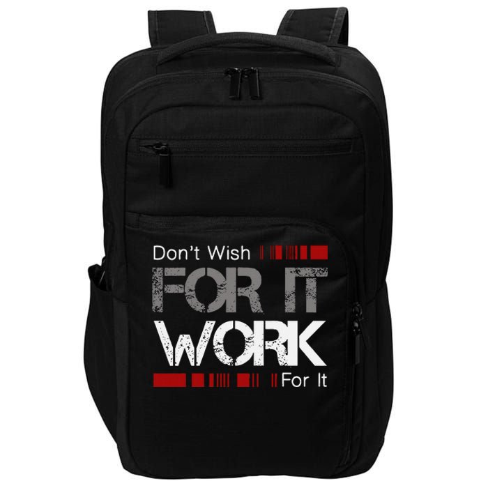 DonT Wish Work For It Great To Inspire Motivate Impact Tech Backpack