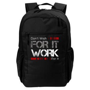 DonT Wish Work For It Great To Inspire Motivate Daily Commute Backpack