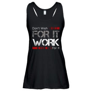 DonT Wish Work For It Great To Inspire Motivate Ladies Essential Flowy Tank