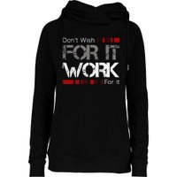 DonT Wish Work For It Great To Inspire Motivate Womens Funnel Neck Pullover Hood