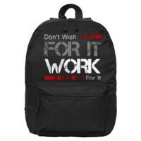 DonT Wish Work For It Great To Inspire Motivate 16 in Basic Backpack