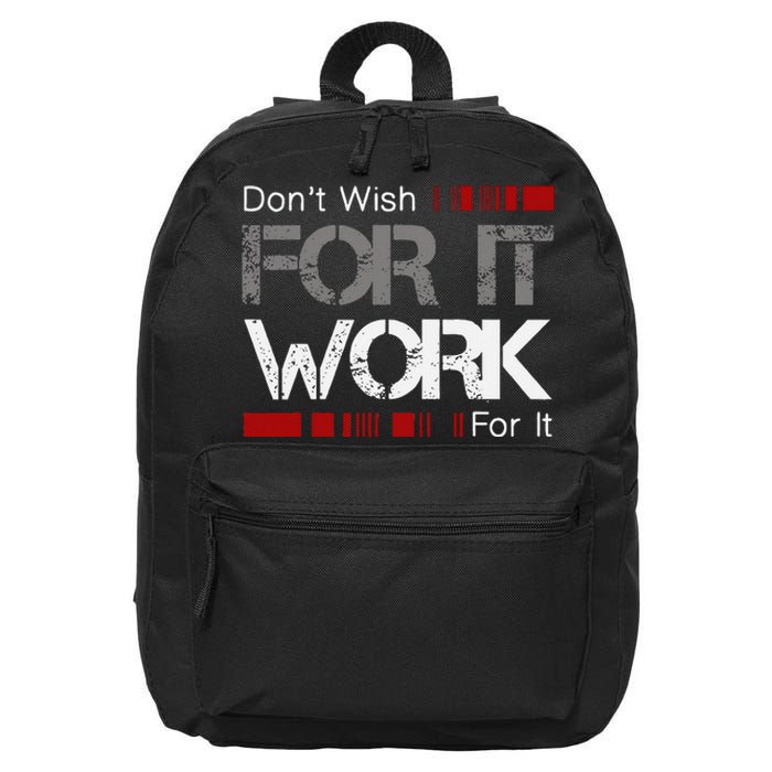 DonT Wish Work For It Great To Inspire Motivate 16 in Basic Backpack