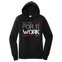 DonT Wish Work For It Great To Inspire Motivate Women's Pullover Hoodie