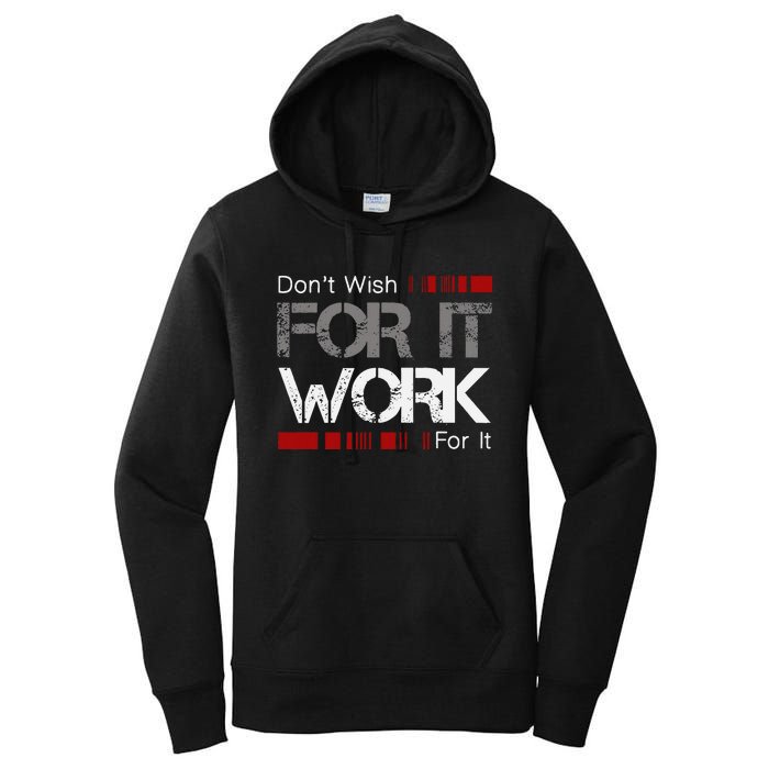 DonT Wish Work For It Great To Inspire Motivate Women's Pullover Hoodie