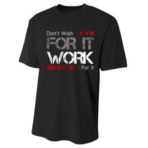 DonT Wish Work For It Great To Inspire Motivate Performance Sprint T-Shirt