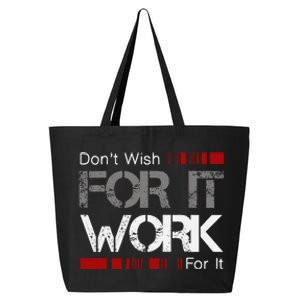 DonT Wish Work For It Great To Inspire Motivate 25L Jumbo Tote