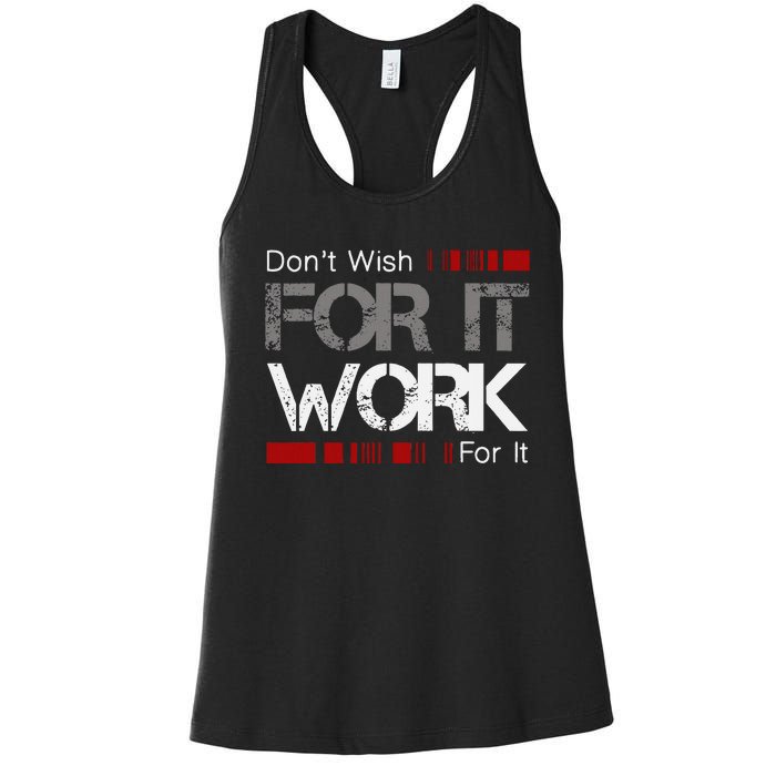 DonT Wish Work For It Great To Inspire Motivate Women's Racerback Tank