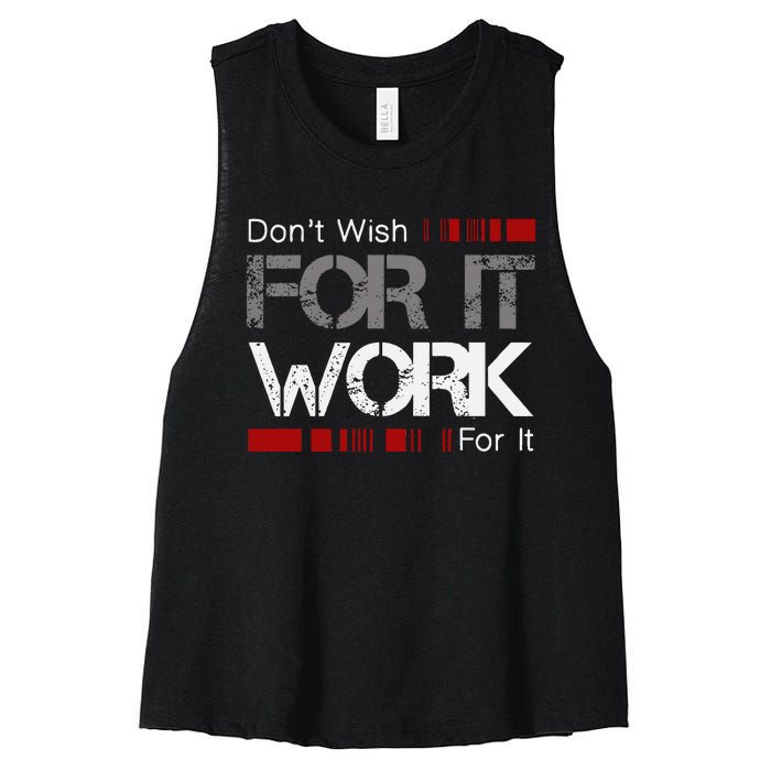 DonT Wish Work For It Great To Inspire Motivate Women's Racerback Cropped Tank