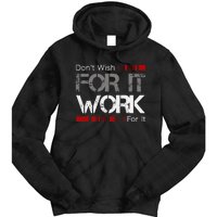 DonT Wish Work For It Great To Inspire Motivate Tie Dye Hoodie