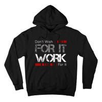 DonT Wish Work For It Great To Inspire Motivate Tall Hoodie