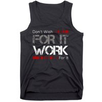 DonT Wish Work For It Great To Inspire Motivate Tank Top