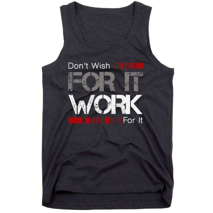 DonT Wish Work For It Great To Inspire Motivate Tank Top