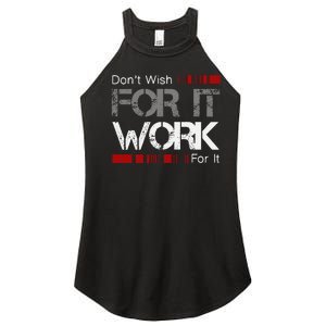 DonT Wish Work For It Great To Inspire Motivate Women's Perfect Tri Rocker Tank