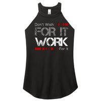 DonT Wish Work For It Great To Inspire Motivate Women's Perfect Tri Rocker Tank