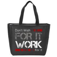 DonT Wish Work For It Great To Inspire Motivate Zip Tote Bag