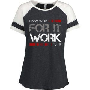 DonT Wish Work For It Great To Inspire Motivate Enza Ladies Jersey Colorblock Tee