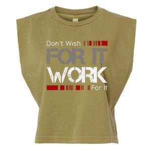 DonT Wish Work For It Great To Inspire Motivate Garment-Dyed Women's Muscle Tee